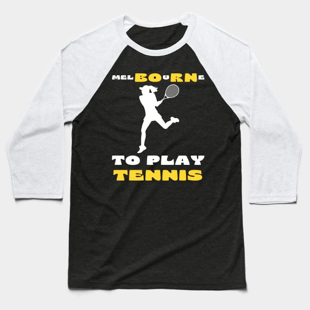 Australian Open Melbourne To Play Tennis Baseball T-Shirt by TopTennisMerch